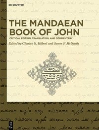 April D. DeConick, 2019. “The Gnostic Flip in the Mandaean Book of John.”  In The Mandaean Book of John: Critical Edition, Translation, and Commentary.  Edited by Charles G. Häberl and James F. McGrath. Berlin: De Gruyter