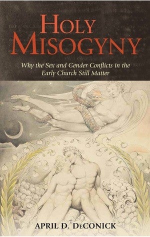 De Conick, April. Holy Misogyny: Why the Sex and Gender Conflicts in the Early Church Still Matter. New York: Continuum, 2011