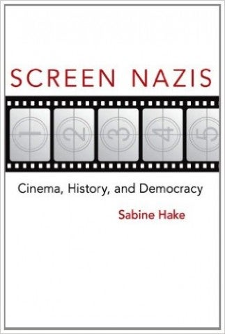 Screen Nazis: Cinema, History, and Democracy.