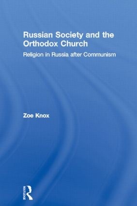 Knox, Zoe Katrina. Russian Society and the Orthodox Church: Religion in Russia after Communism. London: RoutledgeCurzon, 2005