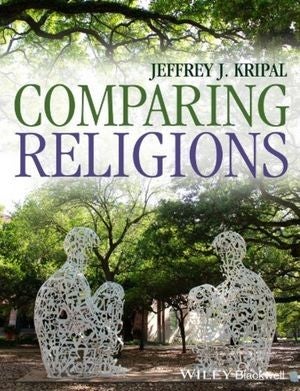 Kripal, Jeffrey J. Comparing Religions: Coming to Terms. Wiley Blackwell, 2014