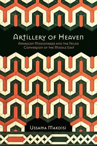 Makdisi, Ussama Samir. Artillery of Heaven: American Missionaries and the Failed Conversion of the Middle East. Ithaca: Cornell UP, 2008