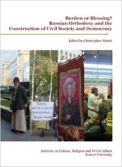 Marsh, Christopher, ed. Burden or Blessing?: Russian Orthodoxy and the Construction of Civil Society and Democracy. Boston: Boston U, Institute on Culture, Religion and World Affairs, 2004