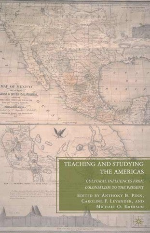 Pinn, Anthony B., Caroline Field Levander, and Michael O. Emerson. Teaching and Studying the Americas: Cultural Influences from Colonialism to the Present. New York: Palgrave Macmillan, 2010