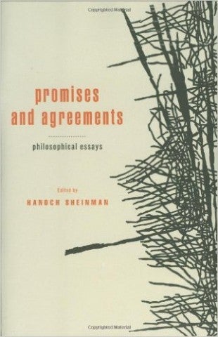 Sheinman, Hanoch. Promises and Agreements: Philosophical Essays. New York: Oxford UP, 2011