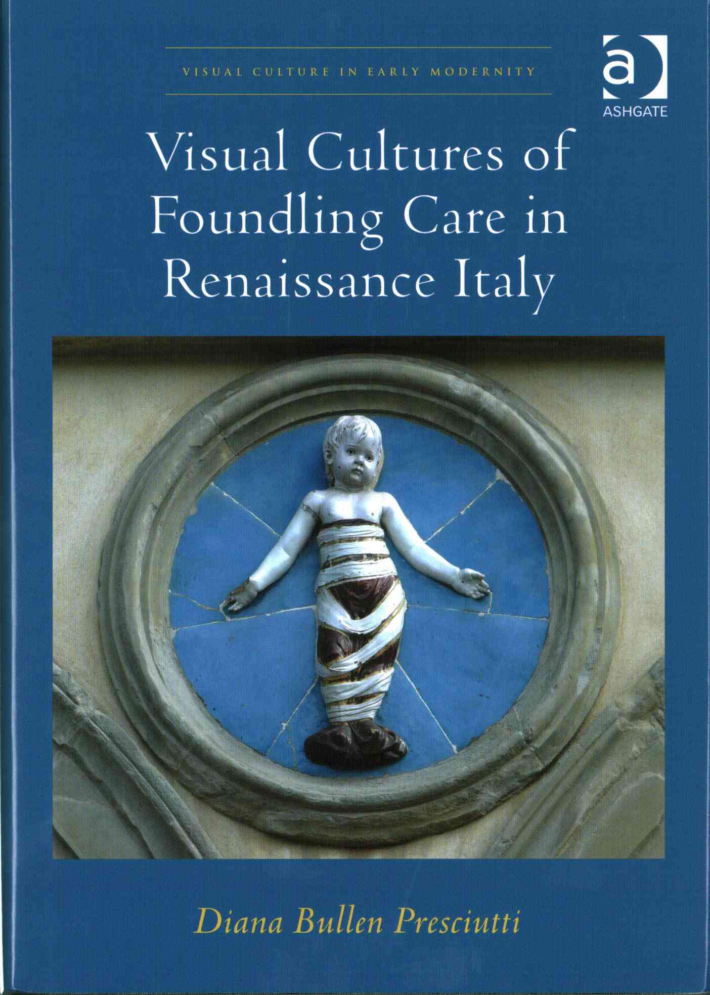 Visual Cultures of Foundling Care in Renaissance Italy