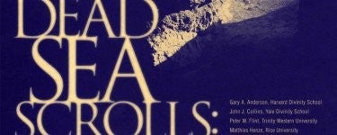 The Dead Sea Scrolls: The Bible and Biblical Interpretation At Qumran