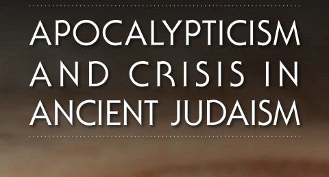 Apocalypticism and Crisis in Ancient Judaism