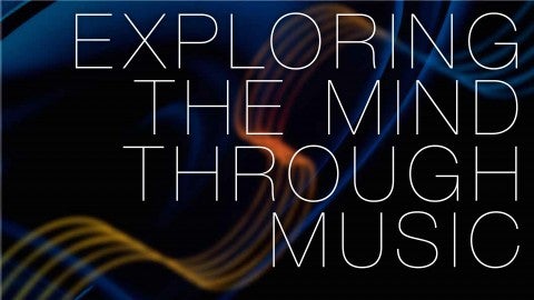 Exploring the Mind Through Music