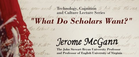 Technology, Cognition and Cultural Lecture Series: What do Scholars Want?