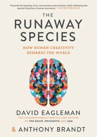 The Runaway Species - How Human Creativity Remakes the World