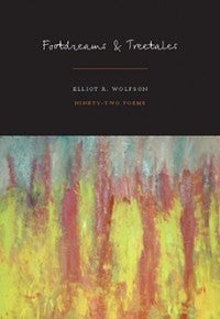 Wolfson, Elliot R. Footdreams Treetales: Ninety-two Poems. New York: Fordham UP, 2007